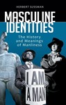 Masculine Identities - Herbert Sussman - 9780313391590