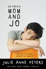 Between Mom and Jo - Julie Anne Peters - 9780316024839