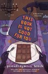 This Book Is Not Good For You - Pseudonymous Bosch - 9780316040853