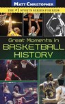 Great Moments In Basketball History - Matt Christopher - 9780316044837