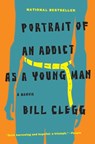 Portrait of an Addict as a Young Man - Bill Clegg - 9780316054669