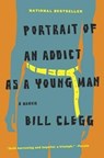Portrait of an Addict as a Young Man - CLEGG,  Bill - 9780316054669