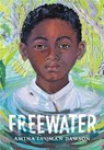 Freewater (Newbery & Coretta Scott King Award Winner) - Amina Luqman-Dawson - 9780316056618