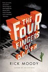 The Four Fingers of Death - Rick Moody - 9780316118934