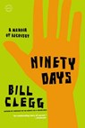 Ninety Days: A Memoir of Recovery - Bill Clegg - 9780316122542