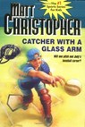 Catcher with a Glass Arm - Matt Christopher - 9780316139854