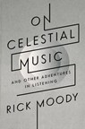 On Celestial Music - Rick Moody - 9780316191883