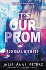 It's Our Prom (So Deal With It) - Julie Anne Peters - 9780316203081