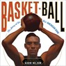 Basket Ball: The Story of the All-American Game - Kadir Nelson - 9780316209403