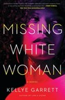 Missing White Woman - Kellye Garrett - 9780316256971