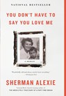 You Don't Have to Say You Love Me - Sherman Alexie - 9780316270748
