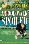 A Good Walk Spoiled: Days and Nights on the PGA Tour - John Feinstein - 9780316277372