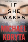If She Wakes - Michael Koryta - 9780316293976