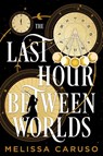 The Last Hour Between Worlds - Melissa Caruso - 9780316303477