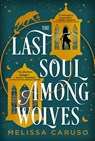 Caruso, M: Last Soul Among Wolves - Melissa Caruso - 9780316303941