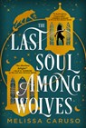 The Last Soul Among Wolves - Melissa Caruso - 9780316303941