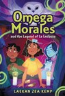 Omega Morales and the Legend of La Lechuza - Laekan Zea Kemp - 9780316304481