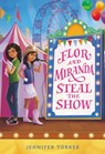 Flor and Miranda Steal the Show - Jennifer Torres - 9780316306935