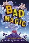 BAD MAGIC - Pseudonymous Bosch - 9780316320382