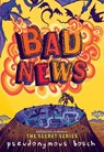 Bad News - Pseudonymous Bosch - 9780316320450