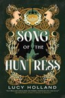 Holland, L: Song of the Huntress - Lucy Holland - 9780316321655