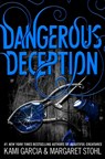 Dangerous Deception - Kami Garcia ; Margaret Stohl - 9780316370363