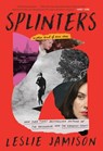 Jamison, L: Splinters - Leslie Jamison - 9780316374880