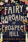 The Fairy Bargains of Prospect Hill - Rowenna Miller - 9780316378475