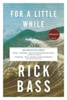 For a Little While - Rick Bass - 9780316381147