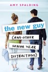 The New Guy (and Other Senior Year Distractions) - Amy Spalding - 9780316382762