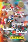 Your Heart Is a Muscle the Size of a Fist - Sunil Yapa - 9780316386555