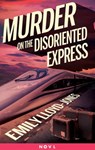 Murder on the Disoriented Express - Emily Lloyd-Jones - 9780316387538