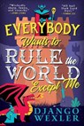 Everybody Wants to Rule the World Except Me - Django Wexler - 9780316392402