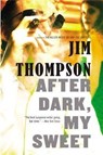 AFTER DARK MY SWEET - Jim Thompson ; Chelsea Cain - 9780316403849