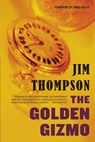 GOLDEN GIZMO - Jim Thompson - 9780316403986