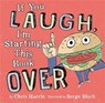 If You Laugh, I'm Starting This Book Over - Chris Harris ; Serge Bloch - 9780316424882