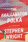 The Amalgamation Polka - Stephen Wright - 9780316427326