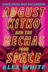 August Kitko and the Mechas from Space - Alex White - 9780316430579