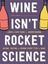 Wine Isn't Rocket Science - Ophelie Neiman ; Yannis Varoutsikos - 9780316431309