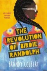 The Revolution of Birdie Randolph - Brandy Colbert - 9780316448574