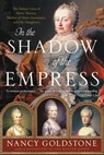 In the Shadow of the Empress - Nancy Goldstone - 9780316449311