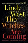 The Witches Are Coming - Lindy West - 9780316449861