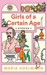 Girls of a Certain Age - Maria Adelmann - 9780316450805