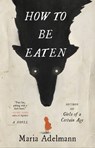 How to Be Eaten - Maria Adelmann - 9780316450829
