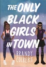 The Only Black Girls in Town - Brandy Colbert - 9780316456388
