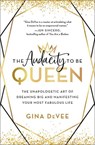 The Audacity to Be Queen - Gina DeVee - 9780316458795