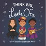 Think Big, Little One - Vashti Harrison - 9780316475136