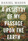 A Registry of My Passage Upon the Earth: Stories - Daniel Mason - 9780316477628