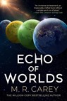 Echo of Worlds - M. R. Carey - 9780316504690
