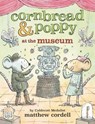 Cornbread & Poppy at the Museum - Matthew Cordell - 9780316508575